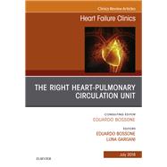 The Right Heart Pulmonary Circulation Unit, an Issue of Heart Failure Clinics