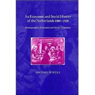 An Economic and Social History of the Netherlands, 1800â€“1920: Demographic, Economic and Social Transition