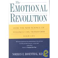The Emotional Revolution How the New Science of Feeling Can Transform Your Life