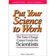 Put Your Science to Work The Take-Charge Career Guide for Scientists