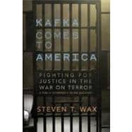 Kafka Comes to America Fighting for Justice in the War on Terror - A Public Defender's Inside Account