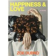 Happiness and Love A Novel