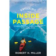 Kayaking the Inside Passage A Paddler's Guide from Puget Sound, Washington, to Glacier Bay, Alaska