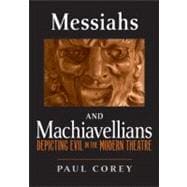 Messiahs and Machiavellians : Depicting Evil in the Modern Theatre