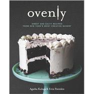 Ovenly Sweet and Salty Recipes from New York's Most Creative Bakery