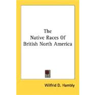 The Native Races Of British North America