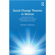 Social Change Theories in Motion: Explaining the Past, Understanding the Present, Envisioning the Future
