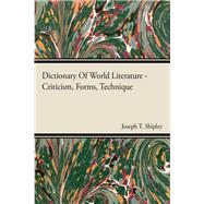 Dictionary of World Literature - Criticism, Forms, Technique