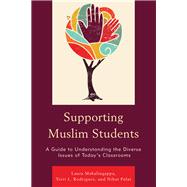Supporting Muslim Students A Guide to Understanding the Diverse Issues of Today’s Classrooms