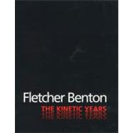 Fletcher Benton: The Kinetic Years