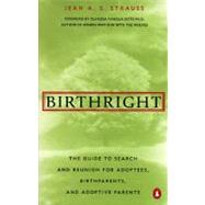 Birthright : The Guide to Search and Reunion for Adoptees, Birthparents, and Adoptive Parents