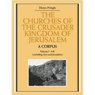 The Churches of the Crusader Kingdom of Jerusalem: A Corpus