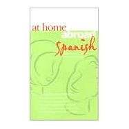 At Home Abroad Spanish : Practical Phrases for Conversation