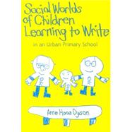 Social Worlds of Children Learning to Write in an Urban Primary School