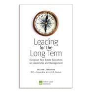 Leading for the Long Term European Real Estate Executives on Leadership and Management