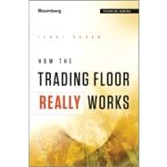 How the Trading Floor Really Works,9781119962953