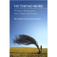 Victim No More; Women's Resistance to Law, Culture and Power