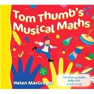 Tom Thumb's Musical Maths Developing Maths Skills with Simple Songs