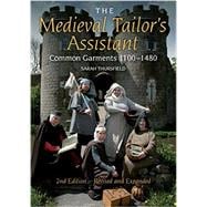 The Medieval Tailor's Assistant: Common Garments 1100-1480