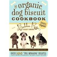The Organic Dog Biscuit Cookbook Over 100 