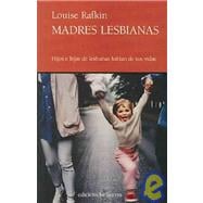 Madres Lesbianas/ Lesbian Mothers: Hijos E Hijas De Lesbianas Hablan De Sus Vidas