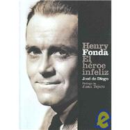 Henry Fonda: El Heroe Infeliz/ The Unhappy Hero