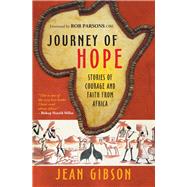 Journey of Hope Gripping Stories of Courage and Faith From Africa