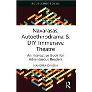 Navarasas, Autoethnodrama & DIY Immersive Theatre