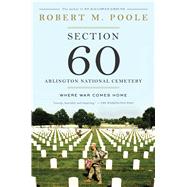 Section 60: Arlington National Cemetery Where War Comes Home