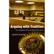 Arguing with Tradition: The Language of Law in Hopi Tribal Court