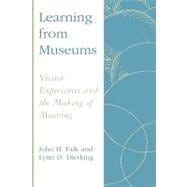 Learning from Museums : Visitor Experiences and the Making of Meaning