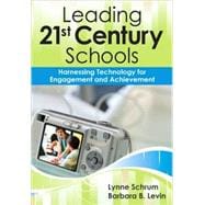 Leading 21st-Century Schools : Harnessing Technology for Engagement and Achievement