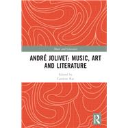 AndrT Jolivet: Music, Art and Literature