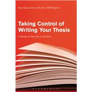 Taking Control of Writing Your Thesis A Guide to Get You to the End