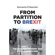 From Partition to Brexit The Irish Government and Northern Ireland