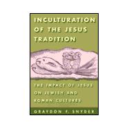 Inculturation of the Jesus Tradition The Impact of Jesus on Jewish and Roman Cultures