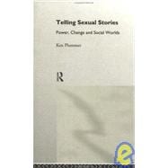 Telling Sexual Stories: Power, Change and Social Worlds