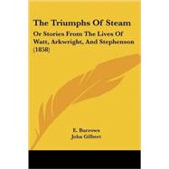 Triumphs of Steam : Or Stories from the Lives of Watt, Arkwright, and Stephenson (1858)