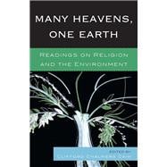 Many Heavens, One Earth Readings on Religion and the Environment