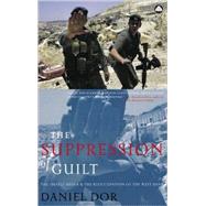 The Suppression of Guilt The Israeli Media and the Reoccupation of the West Bank