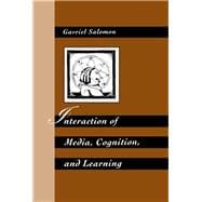 Interaction of Media, Cognition, and Learning: An Exploration of How Symbolic Forms Cultivate Mental Skills and Affect Knowledge Acquisition