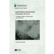 European Migration Policies in Flux Changing Patterns of Inclusion and Exclusion