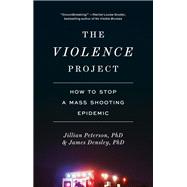 The Violence Project How to Stop a Mass Shooting Epidemic