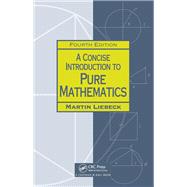 A Concise Introduction to Pure Mathematics