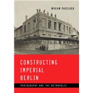 Constructing Imperial Berlin