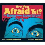 Are You Afraid Yet? The Science Behind Scary Stuff
