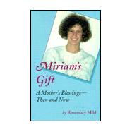 Miriam's Gift : A Mother's Blessing - Then and Now