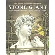 Stone Giant Michelangelo's David and How He Came to Be