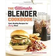 The Ultimate Blender Cookbook Fast, Healthy Recipes for Every Meal
