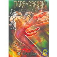 Tigre & dragon heroes orientales 10/ Dragon and Tiger Heros 10: El gran rescate/ The Great Rescue